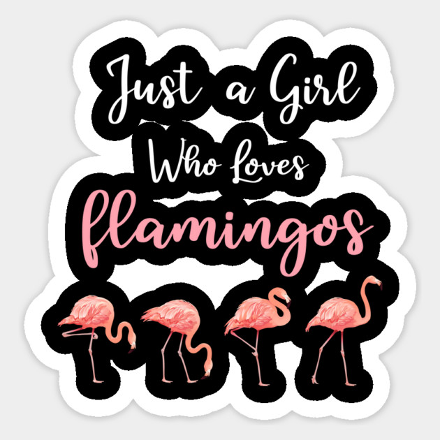 Just a Girl who loves Flamingos Sticker by logiamerch