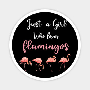 Just a Girl who loves Flamingos Magnet