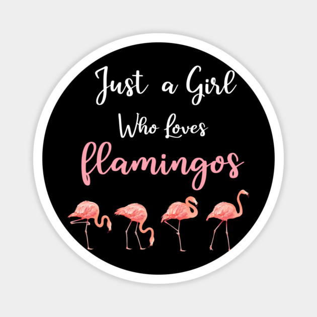 Just a Girl who loves Flamingos Magnet by logiamerch