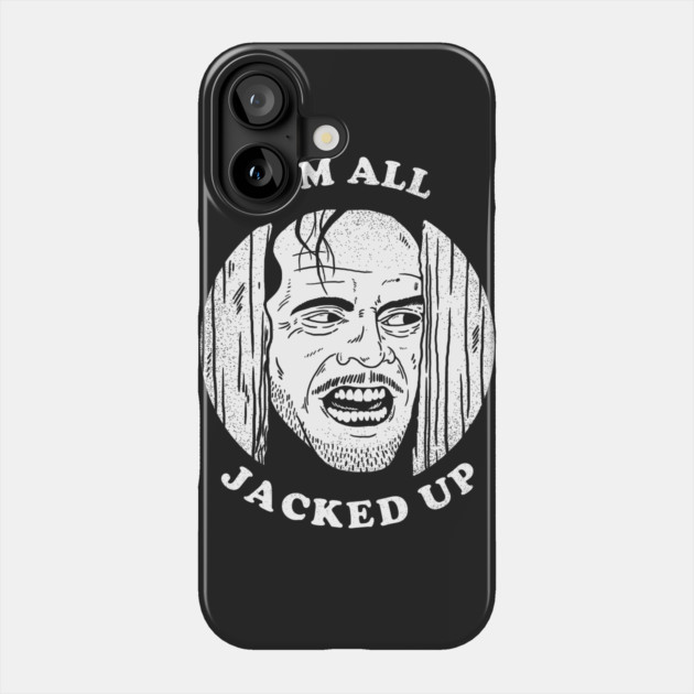 All Jacked Up Phone Case by dumbshirts