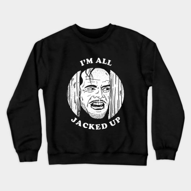 All Jacked Up Crewneck Sweatshirt by dumbshirts