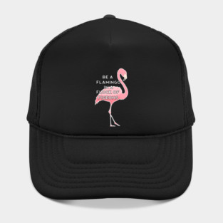 Be a Flamingo in a Flock of Pigeons Hat