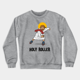 Holy Roller Crewneck Sweatshirt
