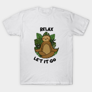 Relax let it Go, Sloth Meditating Yoga T-Shirt