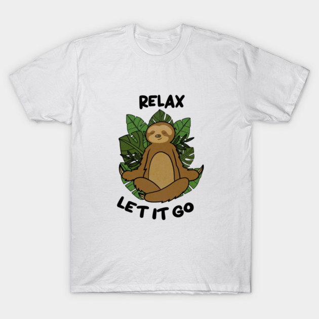 Relax let it Go, Sloth Meditating Yoga T-Shirt by logiamerch