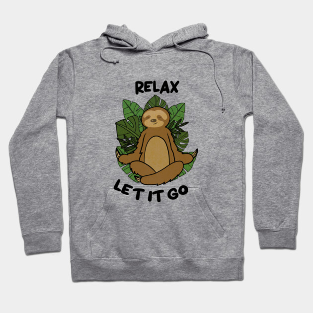Relax let it Go, Sloth Meditating Yoga Hoodie by logiamerch