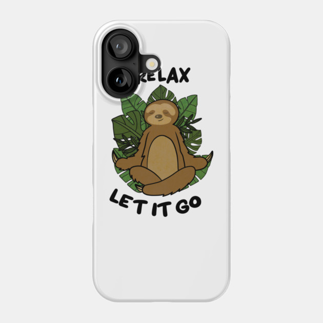 Relax let it Go, Sloth Meditating Yoga Phone Case by logiamerch