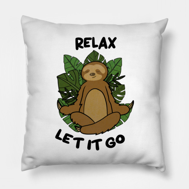 Relax let it Go, Sloth Meditating Yoga Pillow by logiamerch