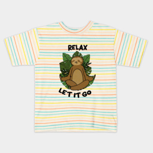 Relax let it Go, Sloth Meditating Yoga Kids T-Shirt