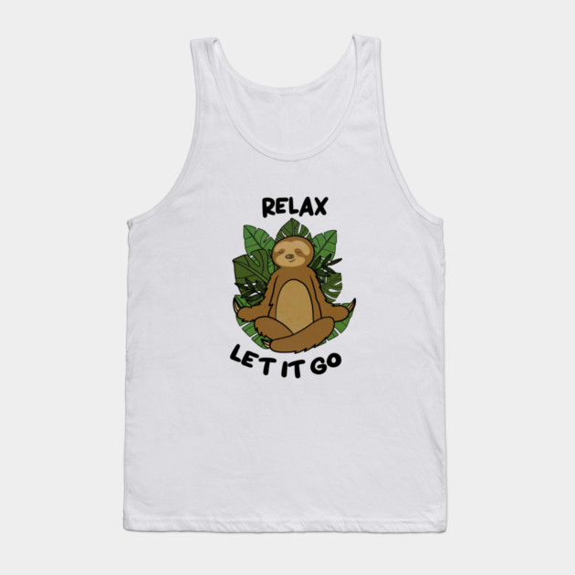 Relax let it Go, Sloth Meditating Yoga Tank Top by logiamerch