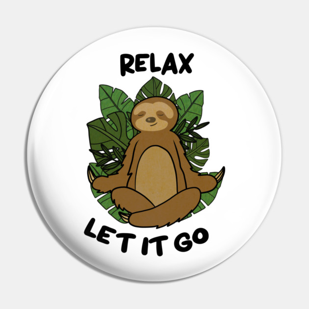 Relax let it Go, Sloth Meditating Yoga Pin by logiamerch