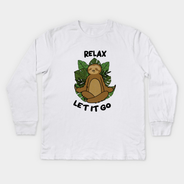 Relax let it Go, Sloth Meditating Yoga Kids Long Sleeve T-Shirt by logiamerch