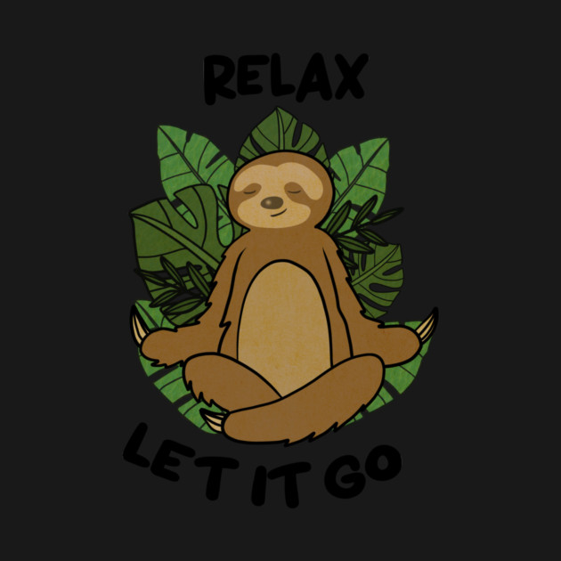 Relax let it Go, Sloth Meditating Yoga by logiamerch