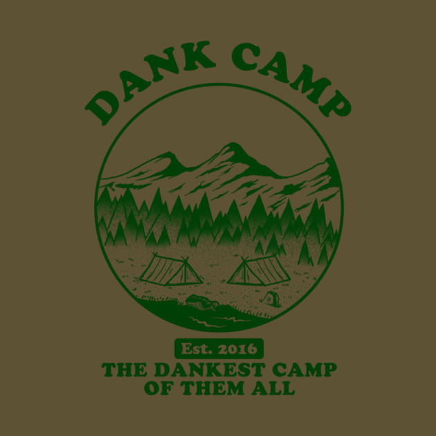 Dank Camp by dumbshirts