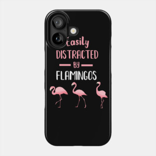 Easily Distracted by Flamingos Phone Case