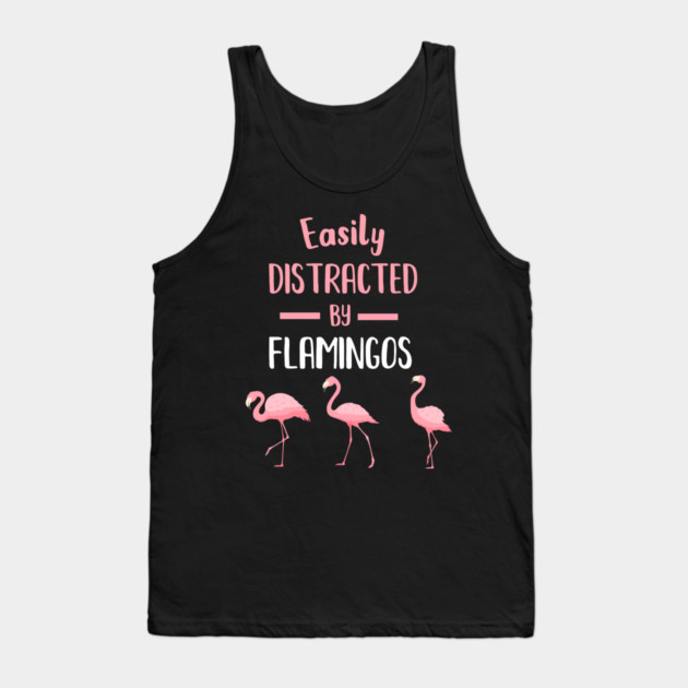 Easily Distracted by Flamingos Tank Top by logiamerch