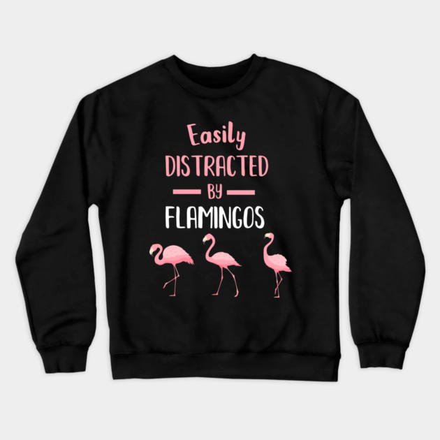 Easily Distracted by Flamingos Crewneck Sweatshirt by logiamerch