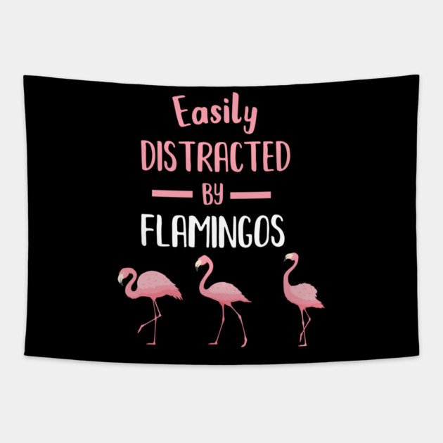 Easily Distracted by Flamingos Tapestry by logiamerch