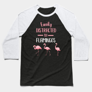 Easily Distracted by Flamingos Baseball T-Shirt