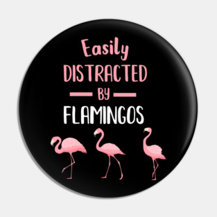 Easily Distracted by Flamingos Pin