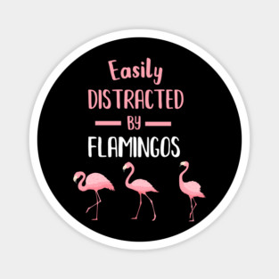 Easily Distracted by Flamingos Magnet