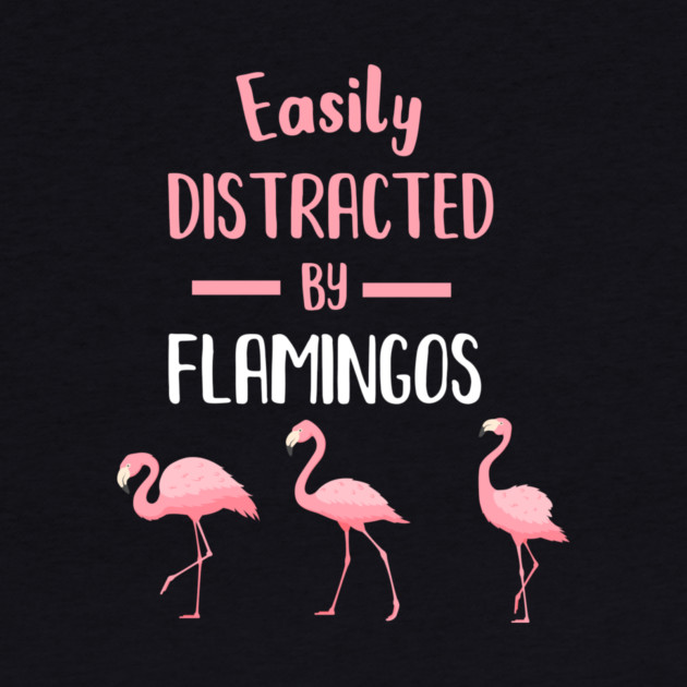 Easily Distracted by Flamingos by logiamerch