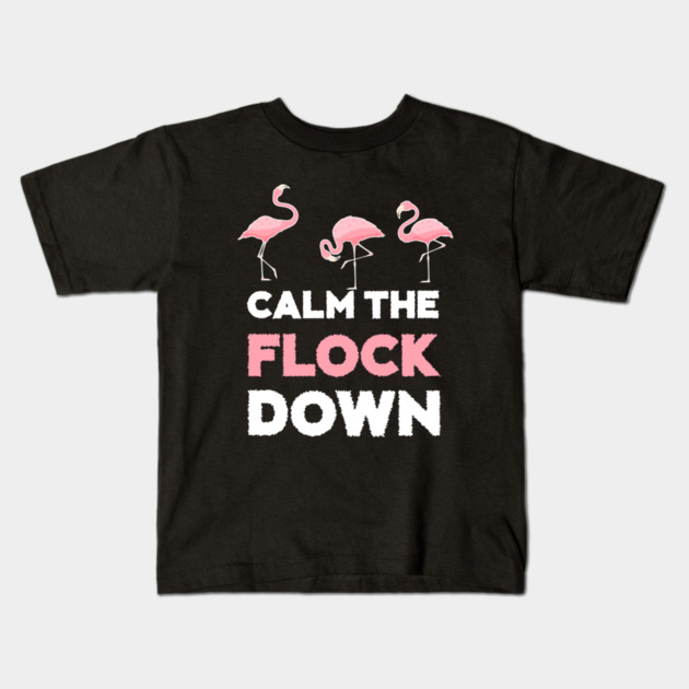 Calm the Flock Down Flamingo Flock Kids T-Shirt by logiamerch