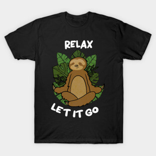 Relax Let it go Funny Sloth Meditation Yoga T-Shirt