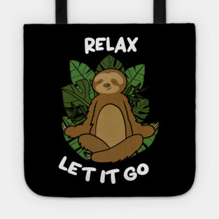 Relax Let it go Funny Sloth Meditation Yoga Tote