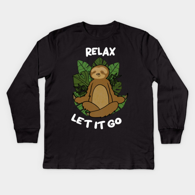Relax Let it go Funny Sloth Meditation Yoga Kids Long Sleeve T-Shirt by logiamerch
