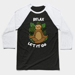 Relax Let it go Funny Sloth Meditation Yoga Baseball T-Shirt