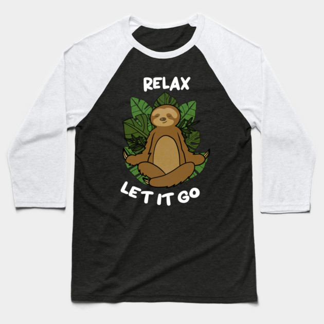 Relax Let it go Funny Sloth Meditation Yoga Baseball T-Shirt by logiamerch