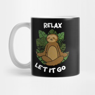 Relax Let it go Funny Sloth Meditation Yoga Mug