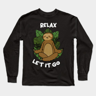 Relax Let it go Funny Sloth Meditation Yoga Long Sleeve T-Shirt