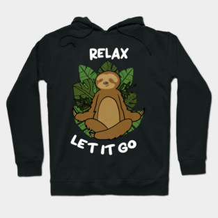 Relax Let it go Funny Sloth Meditation Yoga Hoodie