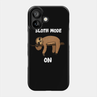 Sloth Mode, Sloth Lover Phone Case