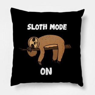 Sloth Mode, Sloth Lover Pillow