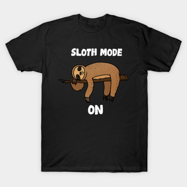 Sloth Mode, Sloth Lover T-Shirt by logiamerch