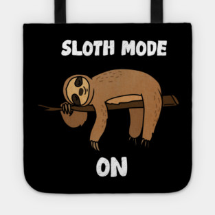 Sloth Mode, Sloth Lover Tote
