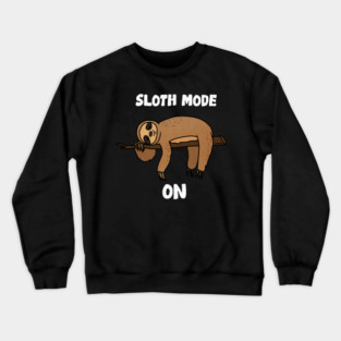 Sloth Mode, Sloth Lover Crewneck Sweatshirt