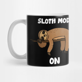 Sloth Mode, Sloth Lover Mug
