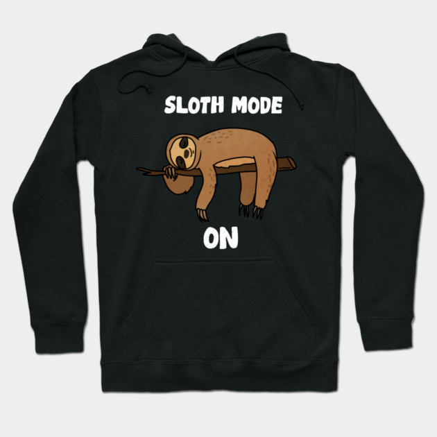 Sloth Mode, Sloth Lover Hoodie by logiamerch