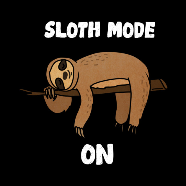 Sloth Mode, Sloth Lover by logiamerch