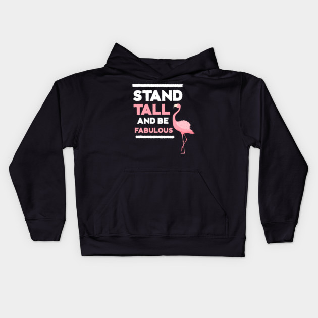 Stand Tall and Be Fabulous, Flamingo Lover Kids Hoodie by logiamerch