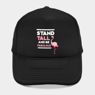 Stand Tall and Be Fabulous, Flamingo Lover Hat
