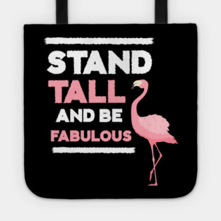 Stand Tall and Be Fabulous, Flamingo Lover Tote