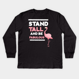 Stand Tall and Be Fabulous, Flamingo Lover Kids Long Sleeve T-Shirt