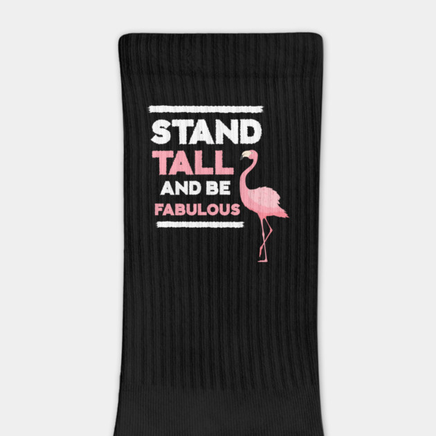 Stand Tall and Be Fabulous, Flamingo Lover by logiamerch