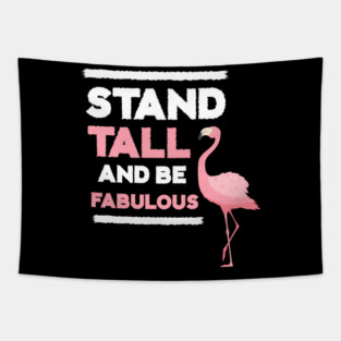 Stand Tall and Be Fabulous, Flamingo Lover Tapestry
