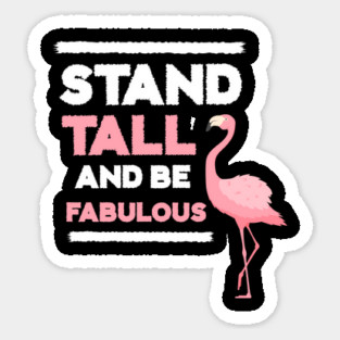 Stand Tall and Be Fabulous, Flamingo Lover Magnet